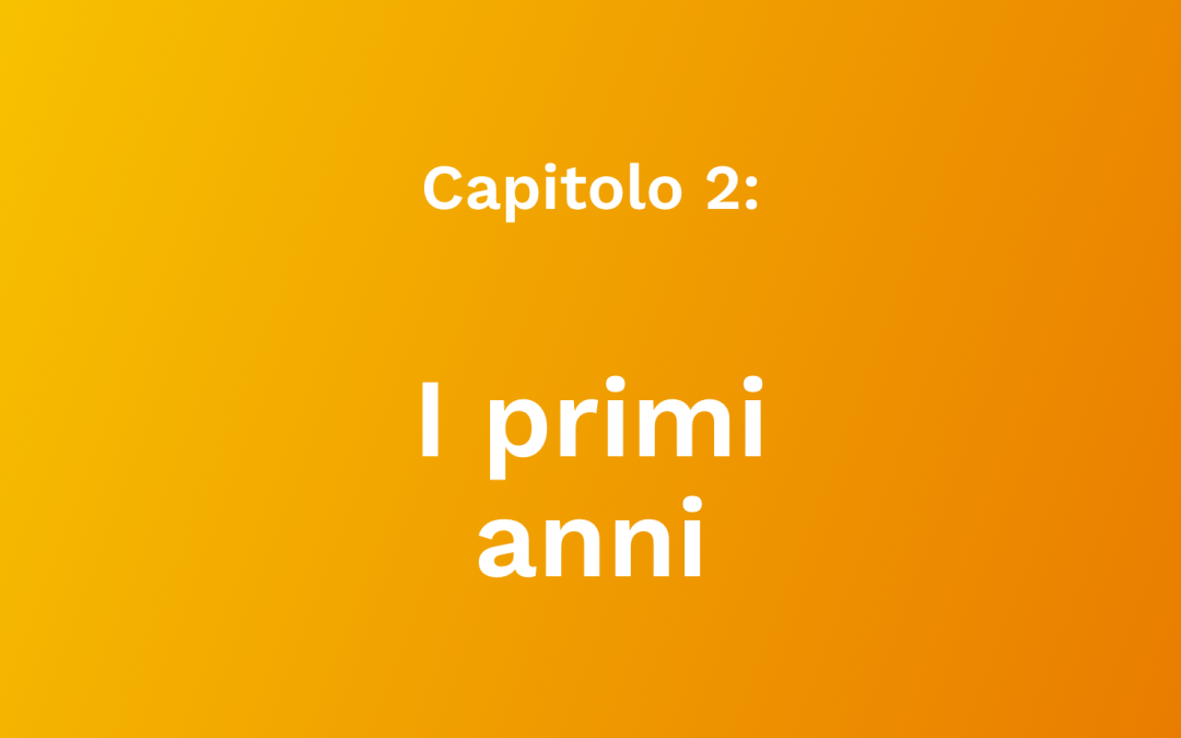 Capitolo 2: I primi anni