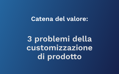 I 3 problemi della customizzazione di prodotto