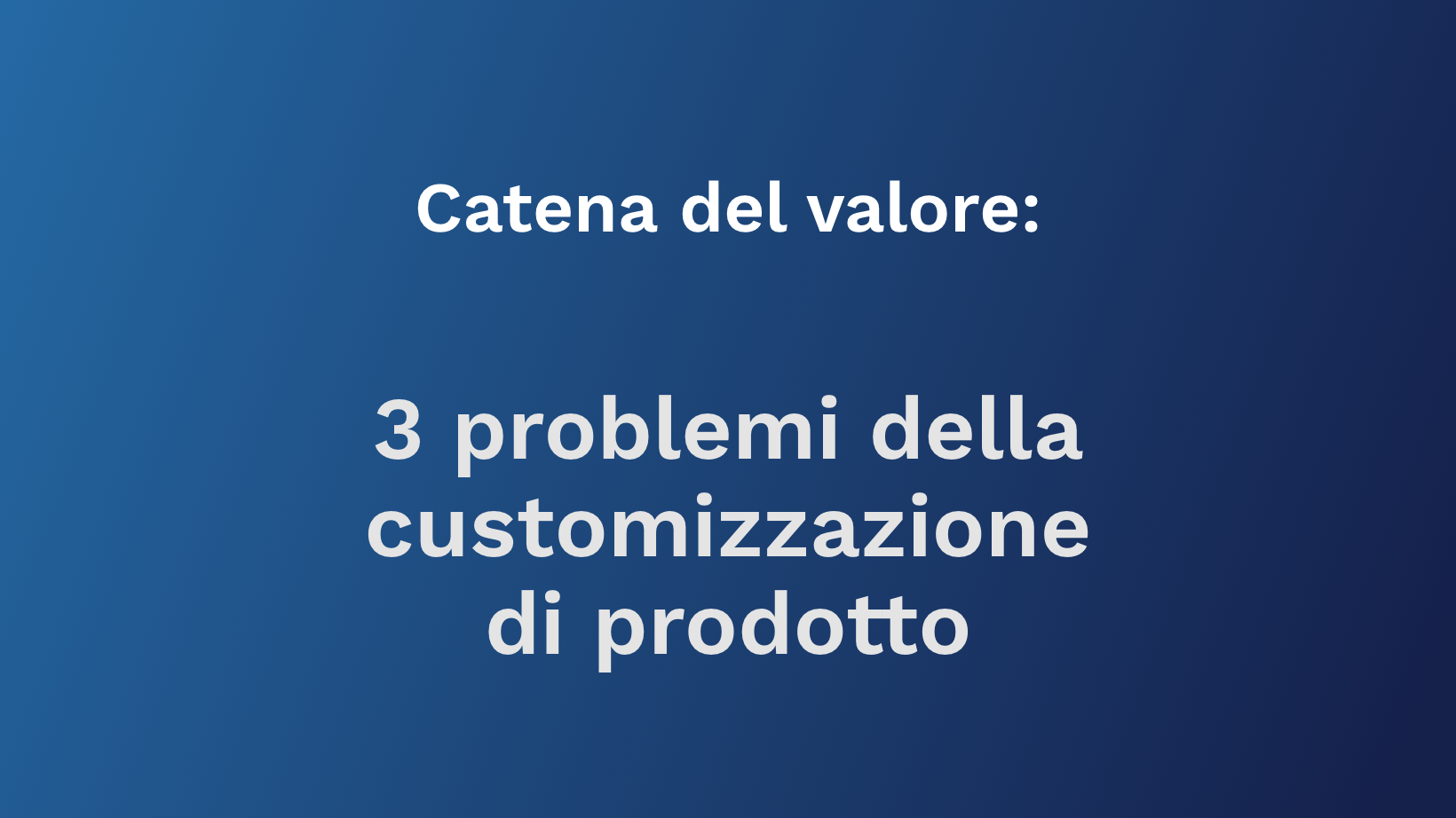 I 3 problemi della customizzazione di prodotto