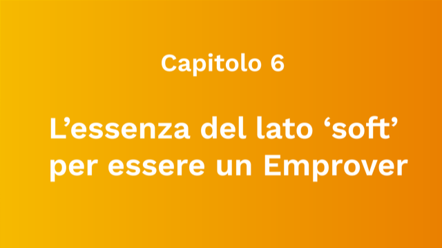 Capitolo 6: L’essenza del lato ‘soft’ per un Emprover